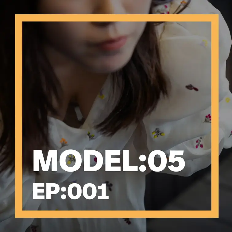 MODEL:05
EP:001